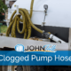 How to Deal with a Clogged Pump Hose